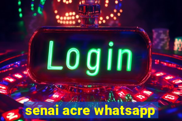 senai acre whatsapp